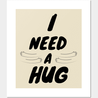 I Need a Hug T-Shirts Posters and Art